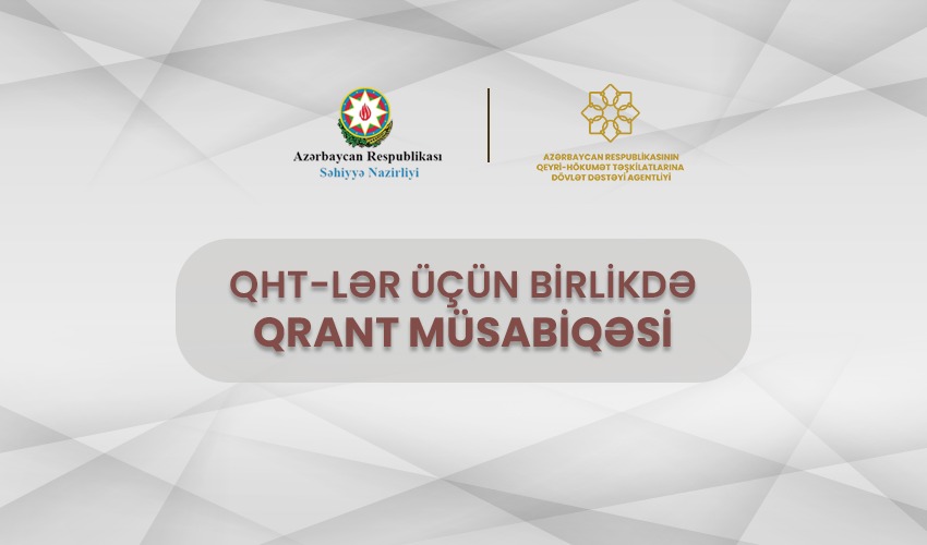 Səhiyyə Nazirliyi və QHT Agentliyi QHT-lər üçün birlikdə qrant müsabiqəsi elan edəcək